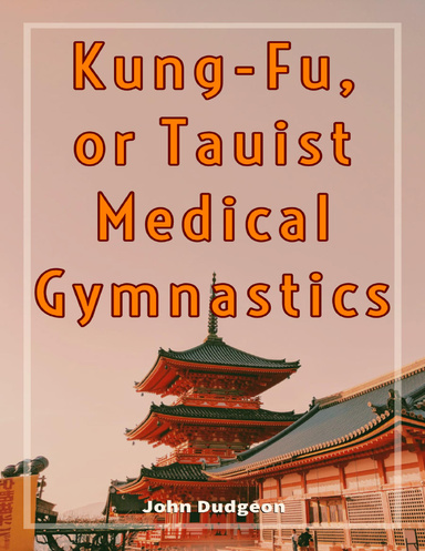Kung Fu or Tauist Medical Gymnastics (Illustrated)