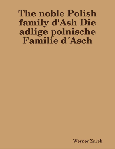 The noble Polish family d'Ash Die adlige polnische Familie d´Asch