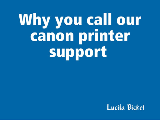 Why you call our canon printer support