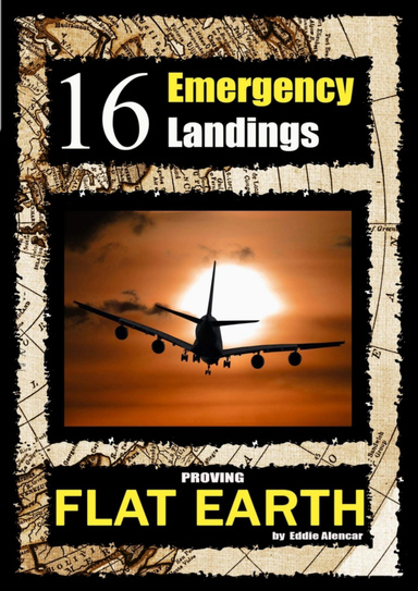 16 Emergency Landings Proving Flat Earth