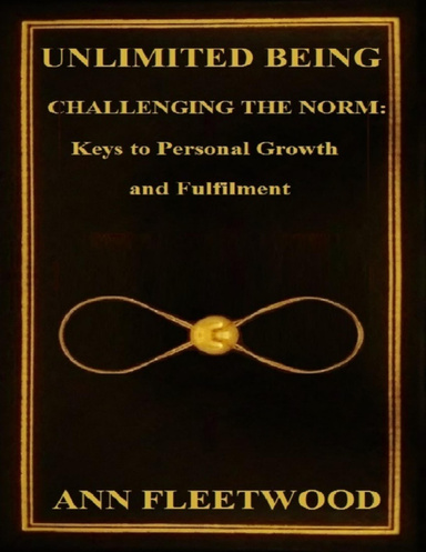 Unlimited Being: Challenging the Norm: Keys to Personal Growth and Fulfilment