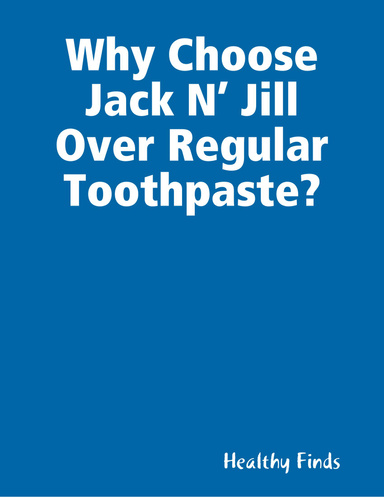 Why Choose Jack N’ Jill Over Regular Toothpaste?