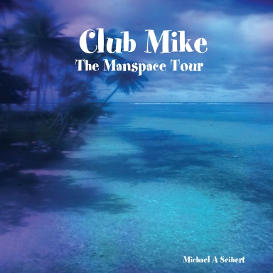 Club Mike: The Manspace Tour