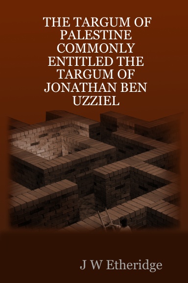 THE TARGUM OF PALESTINE COMMONLY ENTITLED THE TARGUM OF JONATHAN BEN UZZIEL