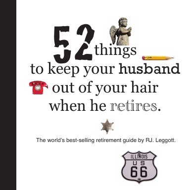 52 things to keep your husband out of your hair when he retires - US edition