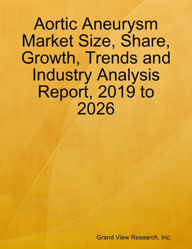 Aortic Aneurysm Market Size, Share, Growth, Trends and Industry Analysis Report, 2019 to 2026