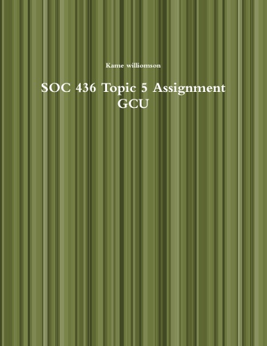 SOC 436 Topic 5 Assignment GCU