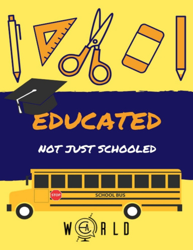 Educated: Not Just Schooled