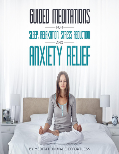 Guided Meditations for Sleep, Relaxation, Stress Reduction and Anxiety Relief
