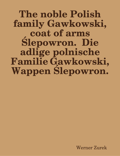 The noble Polish family Gawkowski, coat of arms Ślepowron.  Die adlige polnische Familie Gawkowski, Wappen Ślepowron.