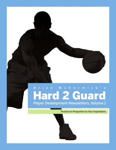 Hard 2 Guard Player Development Newsletters, Volume 1
