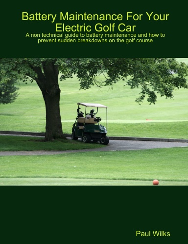 Battery Maintenance For Your Electric Golf Car