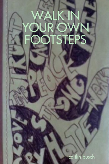 WALK IN YOUR OWN FOOTSTEPS