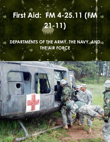 First Aid:  FM 4-25.11 (FM 21-11)