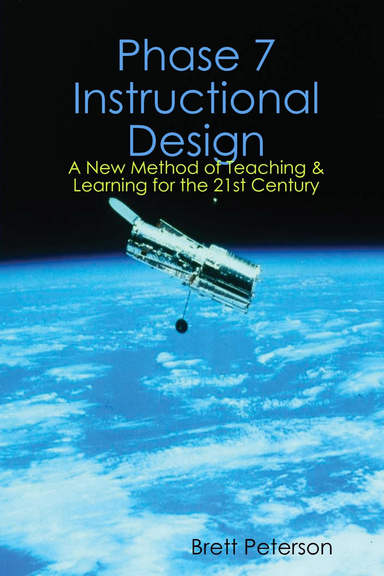 Phase 7 Instructional Design: A New Method of Teaching & Learning for the 21st Century