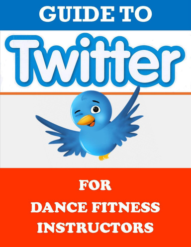 Guide to Twitter for Dance-Fitness Instructors