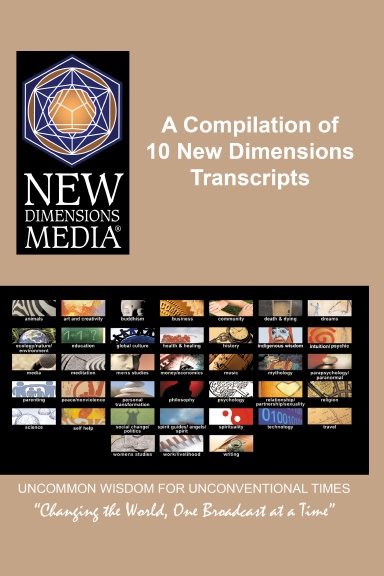 Compilation of 10 New Dimensions Transcripts