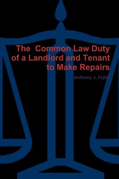 The  Common Law Duty of a Landlord and Tenant to Make Repairs