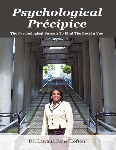 Psychological Précipice:  The Psychological Pursuit To Find The Best In You