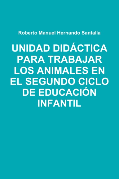 UNIDAD DIDÁCTICA PARA TRABAJAR LOS ANIMALES EN EL SEGUNDO CICLO DE EDUCACIÓN INFANTIL