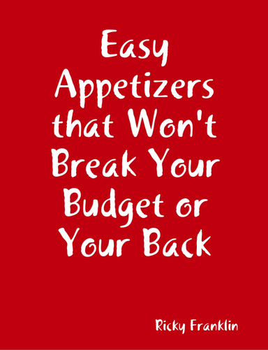 Easy Appetizers that Won't Break Your Budget or Your Back