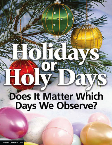Holidays or Holy Days: Does It Matter Which Days We Observe?
