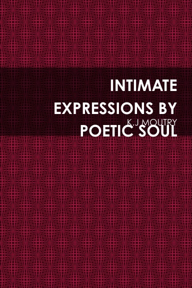 INTIMATE EXPRESSIONS BY POETIC SOUL