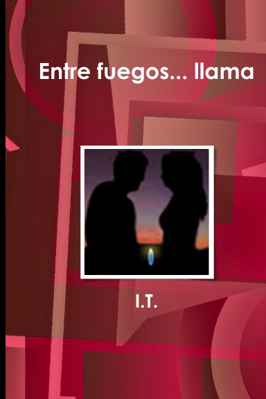 Entre fuegos... llama