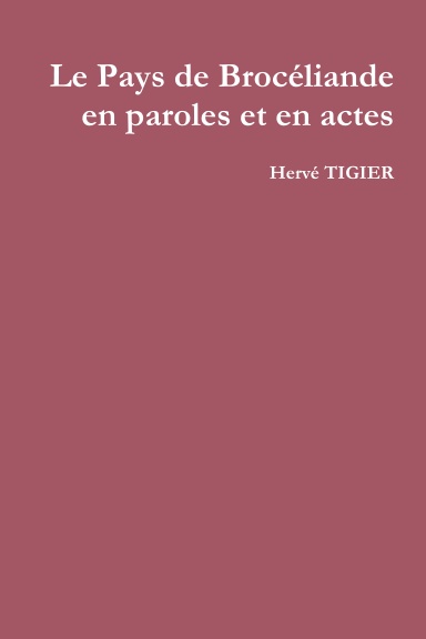 Le Pays de Brocéliande en paroles et en actes