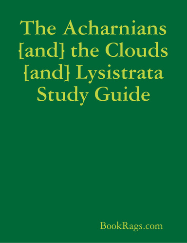 The Acharnians [and] the Clouds [and] Lysistrata Study Guide