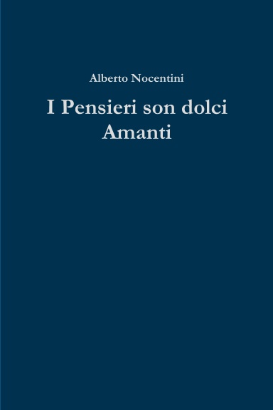 I Pensieri son dolci Amanti