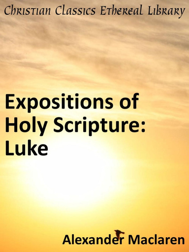 Expositions of Holy Scripture: Luke