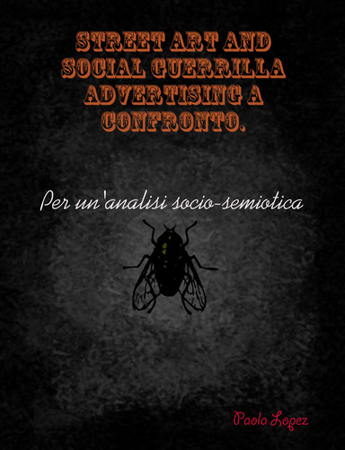 Street Art e Social Guerrilla Advertising a confronto. Per un'analisi socio-semiotica