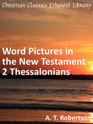 Word Pictures in the New Testament - 2 Thessalonians