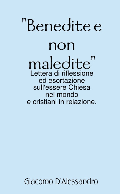 "Benedite e non maledite"