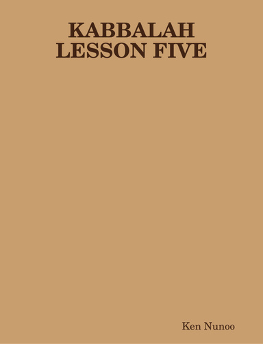 KABBALAH LESSON FIVE