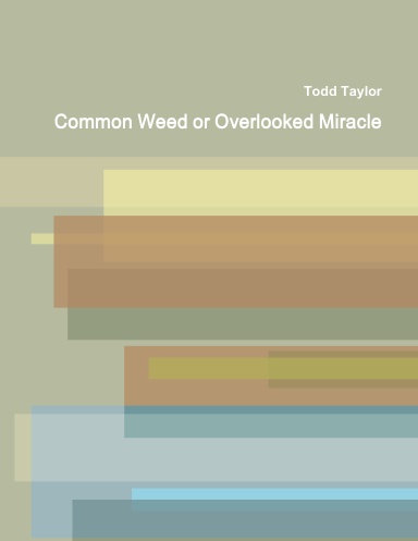 Common Weed or Overlooked Miracle