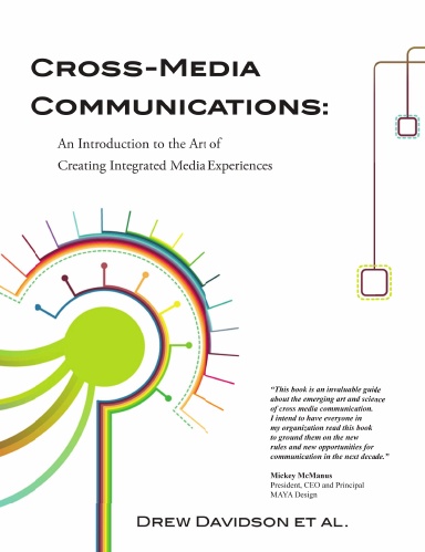 Cross-Media Communications: an Introduction to the Art of Creating Integrated Media Experiences