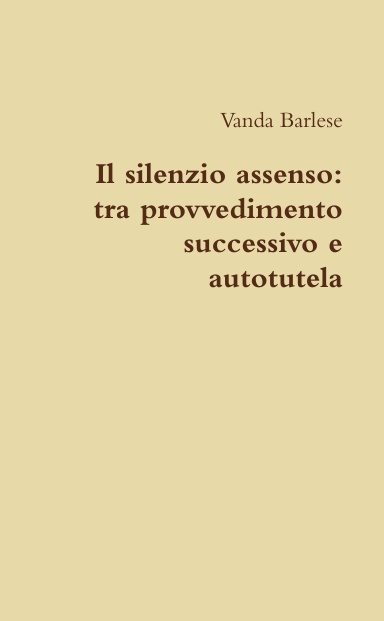 Il silenzio assenso: tra provvedimento successivo e autotutela