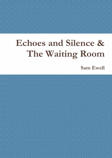 Echoes and Silence & The Waiting Room