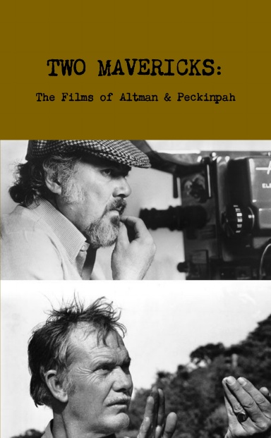 Two Mavericks: The Films of Altman & Peckinpah