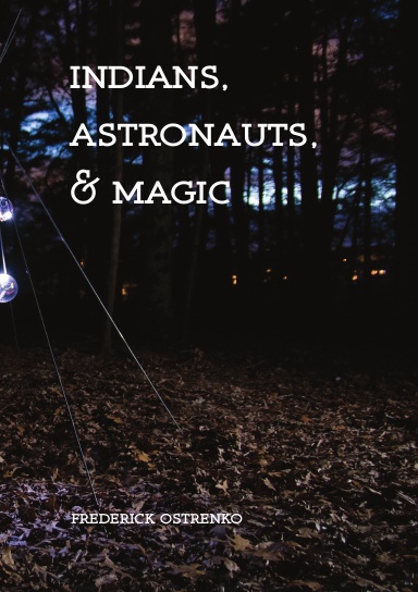 Indians, Astronauts, & Magic