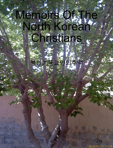Memoirs Of The North Korean Christians