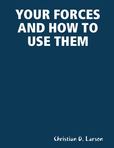 YOUR FORCES AND HOW TO USE THEM