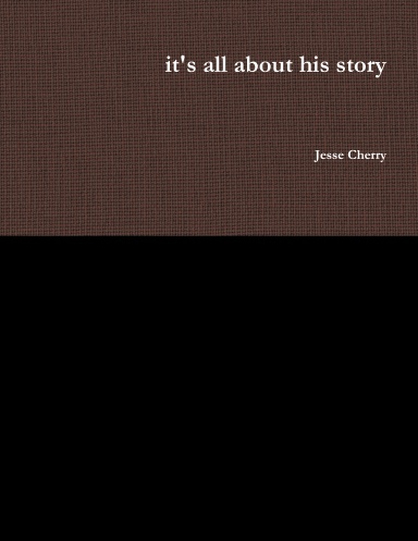 it's all about his story