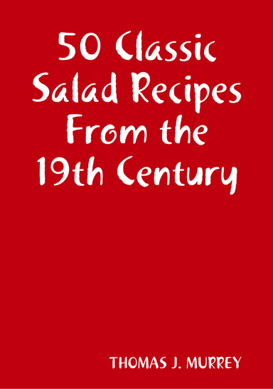50 Classic Salad Recipes From the 19th Century