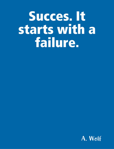 Succes. It starts with a failure.