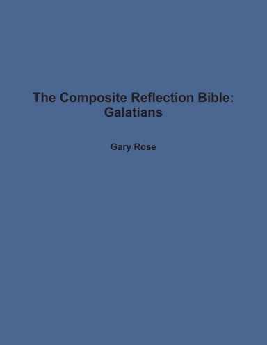 The Composite Reflection Bible: Galatians