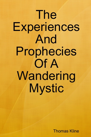 The Experiences And Prophecies Of A Wandering Mystic