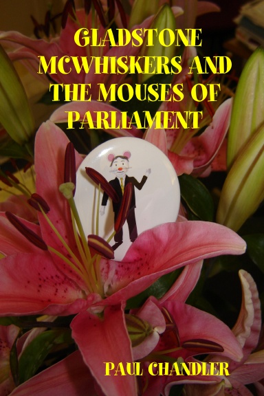 GLADSTONE MCWHISKERS AND THE MOUSES OF PARLIAMENT